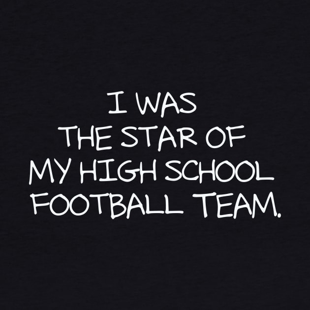 I was the star of my high school football team by Studio Phillips